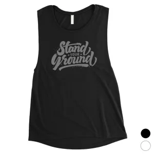 Stand Your Ground Womens Cute Vintage Muscle Shirt Inspiring Gift